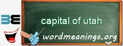 WordMeaning blackboard for capital of utah